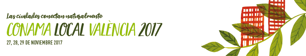 Conama Local Valencia 2017. Las ciudades conectan naturalmente